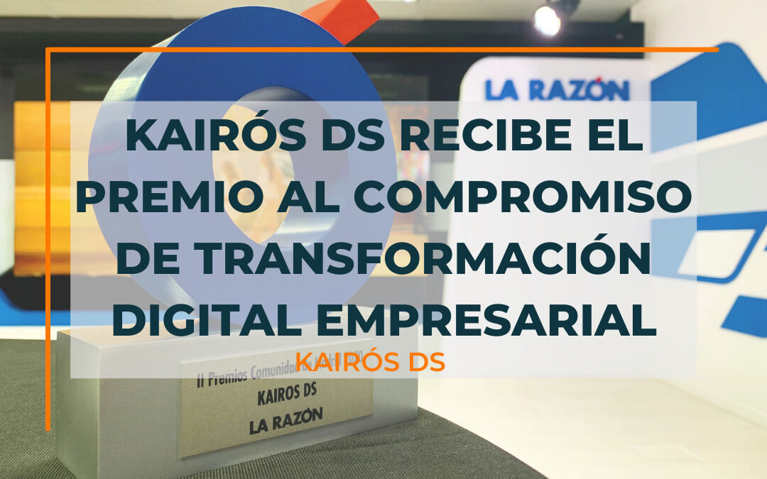 Post Kairós DS recibe el premio al Compromiso de Transformación Digital Empresarial Blog Kairós DS
