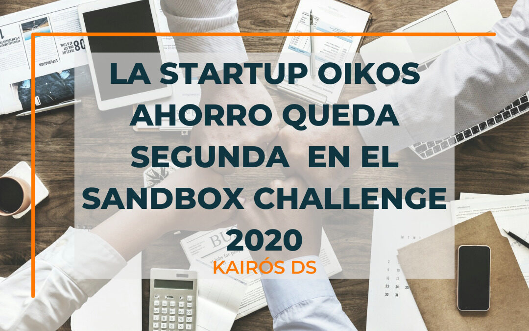 Post La startup Oikos Ahorro queda segunda en el Sandbox Challenge 2020 Blog Kairós DS