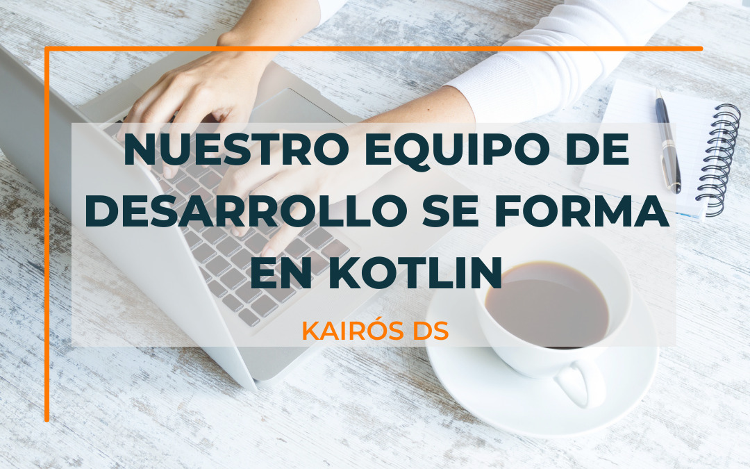 Nuestro equipo de Desarrollo se forma en Kotlin