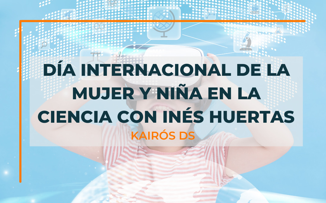 Día Internacional de la Mujer y Niña en la ciencia con Inés Huerta