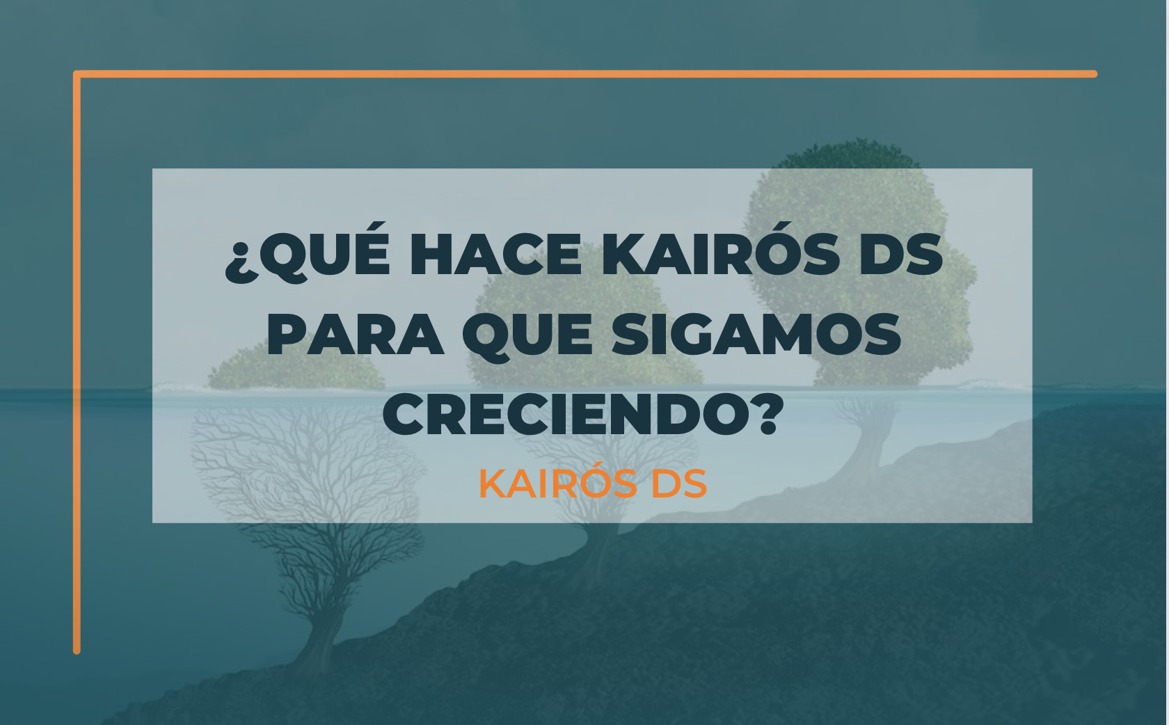 Texto: ¿Qué hace Kairós DS para que sigamos creciendo?