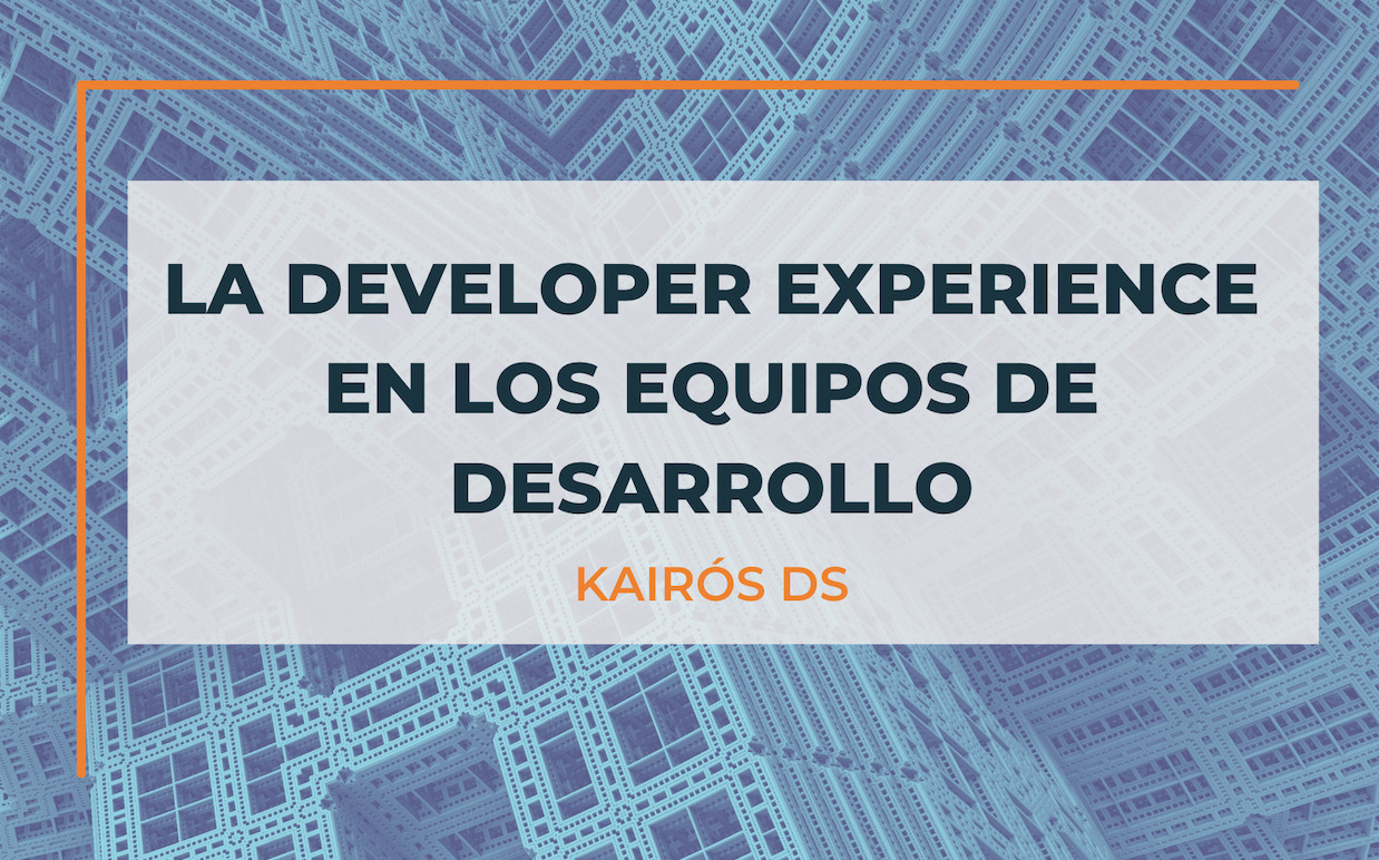 La Developer Experience en los equipos de desarrollo